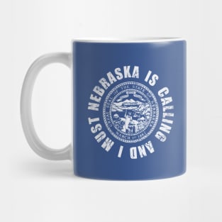 Nebraska Is Calling And I Must Go Mug